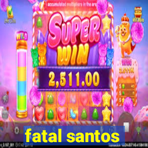 fatal santos